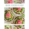 Raw Food Feast: Vibrant Health Through Living Foods