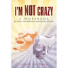 I'm Not Crazy: A workbook for teens with depression and bipolar disorder