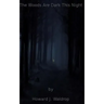 The Woods Are Dark This Night