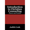 Introduction to Christian Counseling: Theory and Practice