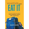 Whatever Comes, Eat It: Living and working as an expat in Russia, Bangladesh, Thailand, UAE and South Korea