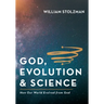 God, Evolution & Science: How Our World Evolved from God