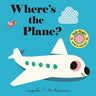 Where's the Plane?: (An Interactive, Sensory Lift-The-Flap Book with Felt Flaps and a Mirror for Babies & Toddlers. Friendly Aviation Vehicles Include