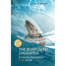 The borrowed daughter: A Journey beyond the Edge of Life