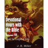 Devotional Hours with the Bible Volume VII, from the Gospel of John