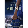Once Upon Her Veins