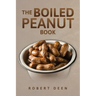 The Boiled Peanut Book: Everything you always wanted to know about boiled peanuts