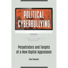 Political Cyberbullying: Perpetrators and Targets of a New Digital Aggression
