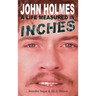 John Holmes: A LIFE MEASURED IN INCHES (NEW 2nd EDITION; Hardback)