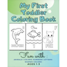 My First Toddler Coloring Book Fun with: Animals - Colors- Numbers- Letters- Shapes- Colors- Ages 1-3: Educational Books For Toddlers