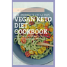 The Perfect Healthy Vegan Keto Diet Cookbook