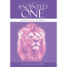 The Anointed One: 350 Reasons Jesus Is the Messiah