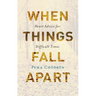 When Things Fall Apart: Heart Advice for Difficult Times