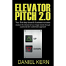 Elevator Pitch 2.0: Your first step towards business success: Awaken the interest of your target clients through a personal and customized approach.