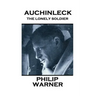Phillip Warner - Auchinleck: The Lonely Soldier