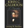 John C. Calhoun: A Biography