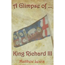 A Glimpse Of King Richard III