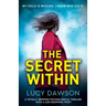 The Secret Within: A totally gripping psychological thriller with a jaw-dropping twist