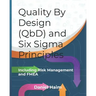 Quality By Design (QbD) and Six Sigma Principles: including Risk Management and FMEA