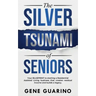 The Silver Tsunami of Seniors: Your BLUEPRINT to starting a Residential Assisted Living business that creates residual income and builds a legacy
