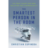 The Smartest Person in the Room: The Root Cause and New Solution for Cybersecurity