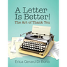 A Letter Is Better!: The Art of Thank You