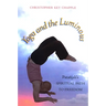 Yoga and the Luminous: Patañjali's Spiritual Path to Freedom