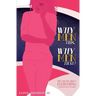 Why Men This, Why Men That?: The Truth About Everything A Woman Wants To Know