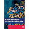 Foundations of Islāmic Psychology: From Classical Scholars to Contemporary Thinkers