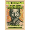 The Case Against French Colonization (Translation): by Ho Chi Minh