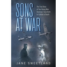 Sons at War: The True Story of Two Young Men Destined from Birth to Collide in Death