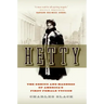 Hetty: The Genius and Madness of America's First Female Tycoon