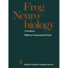 Frog Neurobiology: A Handbook