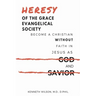 Heresy of the Grace Evangelical Society: Become a Christian without Faith in Jesus as God and Savior