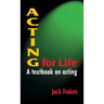 Acting for Life: A Textbook on Acting