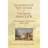 In Search of the Father of Thomas Hancock of Farmington, Connecticut, 1645-1734