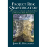 Project Risk Quantification: A Practitioner's Guide to Realistic Cost and Schedule Risk Management