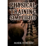Physical Training Simplified: (Original Version, Restored)