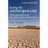 Facing the Anthropocene: Fossil Capitalism and the Crisis of the Earth System