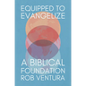 Equipped to Evangelize: A Biblical Foundation
