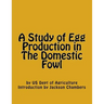 A Study of Egg Production in The Domestic Fowl