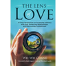 The Lens of Love: A Fresh Perspective on Increasing Intimacy with God, Enhancing Relationships, and Discovering Contentment