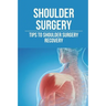 Shoulder Surgery: Tips To Shoulder Surgery Recovery: Find Shoulder Surgery Recovery Time