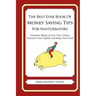 The Best Ever Book of Money Saving Tips for Masturbators: Creative Ways to Cut Your Costs, Conserve Your Capital And Keep Your Cash