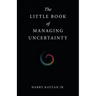 The Little Book of Managing Uncertainty