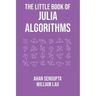 The Little Book of Julia Algorithms: A workbook to develop fluency in Julia programming