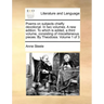Poems on Subjects Chiefly Devotional. in Two Volumes. a New Edition. to Which Is Added, a Third Volume, Consisting of Miscellaneous Pieces. by Theodos