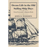 Ocean Life in the Old Sailing Ship Days - From Forecastle to Quarter-Deck