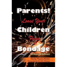 Parents! Loose Your Children From Bondage