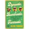 Dynastic, Bombastic, Fantastic: Reggie, Rollie, Catfish, and Charlie Finley's Swingin' A's